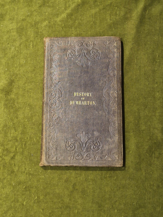 History of the Town and Castle of Dumbarton - John Glen 1847 HB0