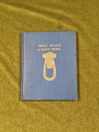 Knots Splices And Fancy Work Chas - L Spencer , Ferguson 1st HB 19340