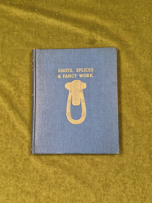 Knots Splices And Fancy Work Chas - L Spencer , Ferguson 1st HB 19340
