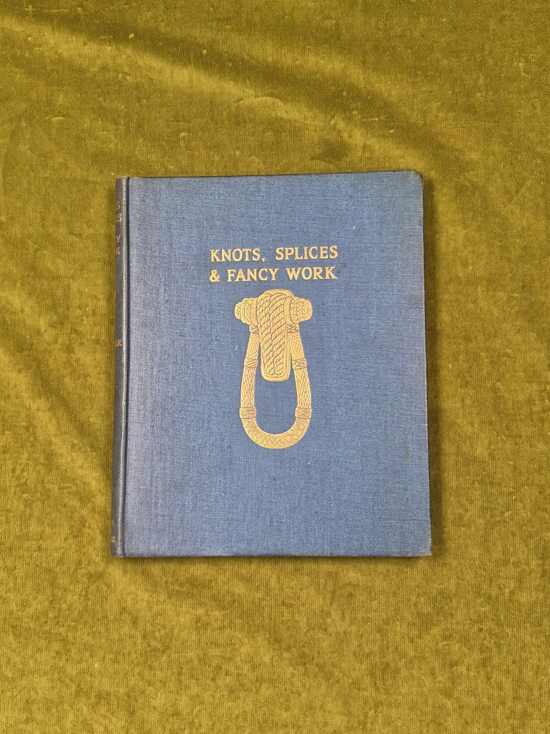 Knots Splices And Fancy Work Chas - L Spencer , Ferguson 1st HB 19340
