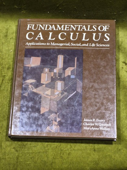 Fundamentals of Calculus: Applications to Managerial, Social, and Life Sciences0