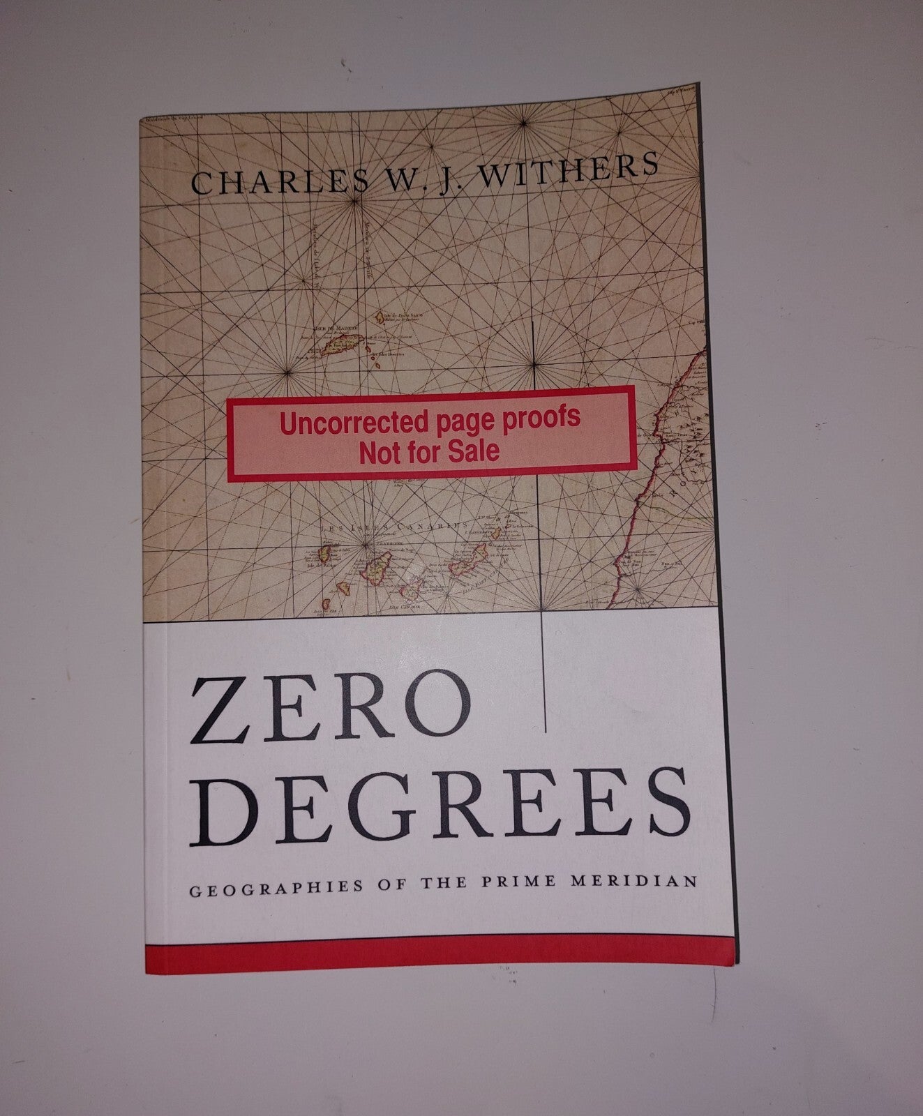 Zero Degrees: Geographies of the Prime Meridian, Withers *uncorrected copy0