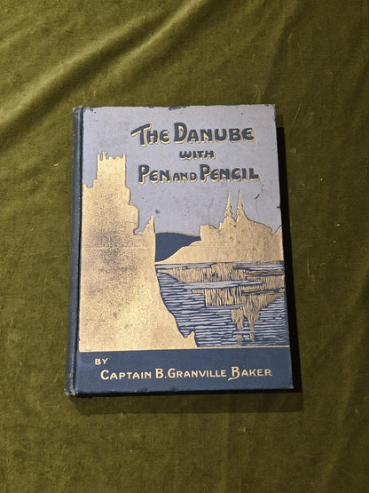 THE DANUBE WITH PEN AND PENCIL     by B.GRANVILLE  BAKER    1st edition  19110