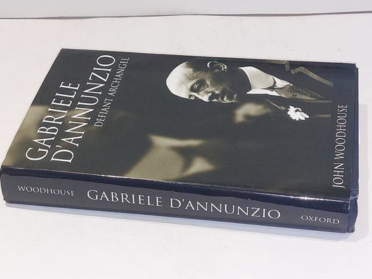 Gabriele D'Annunzio: Defiant Archangel by John Woodhouse (1998)1