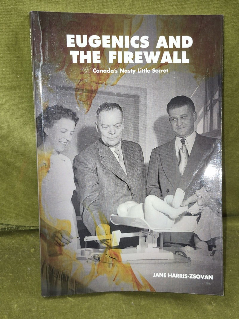 Eugenics and the Firewall Jane Harris-Szovan Canada's Nasty Little Secret 20100