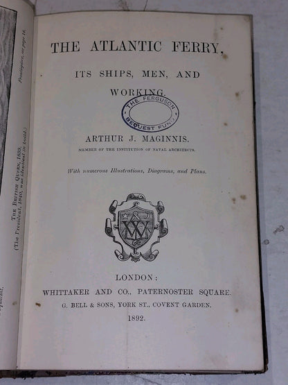 The Atlantic Ferry, Its Ships, Men, And Working by Arthur J Maginnis 18925