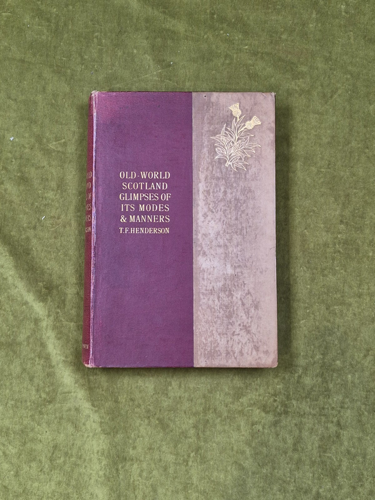 Old-World Scotland Glimpses Of Its Modes and Manners - T.F. Henderson Unwin 18930