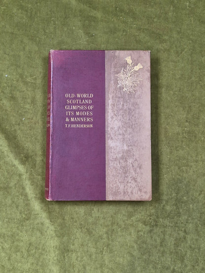 Old-World Scotland Glimpses Of Its Modes and Manners - T.F. Henderson Unwin 18930