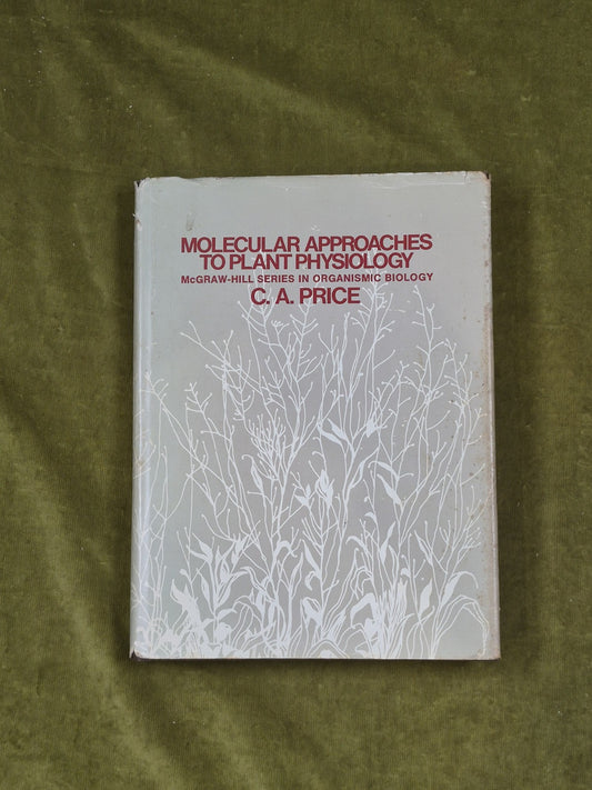Molecular Approaches To Plant Physiology by C.A. Price 1970 1st HB DJ0