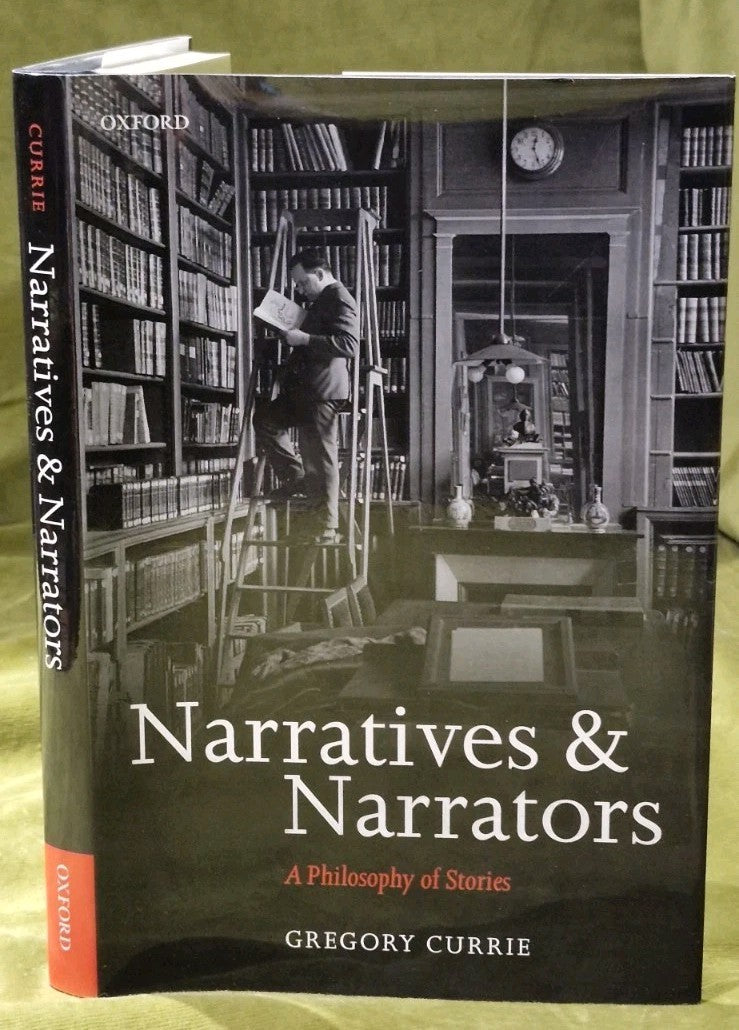 Gregory Currie / NARRATIVES & NARRATORS A PHILOSOPHY OF STORIES 1st Edition 20100