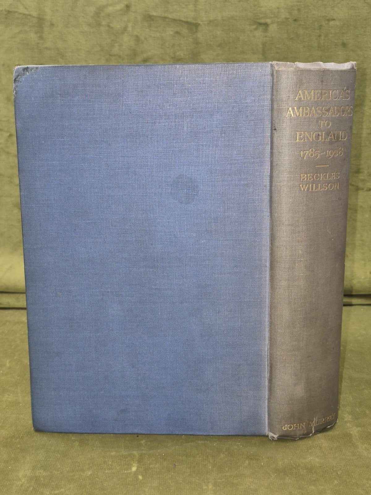 America's Ambassadors to England Beckles Wilson First Edition John Murray 19281