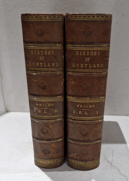History of Scotland By Thomas Wright Vol I&II London Printing & Publishing Co.1