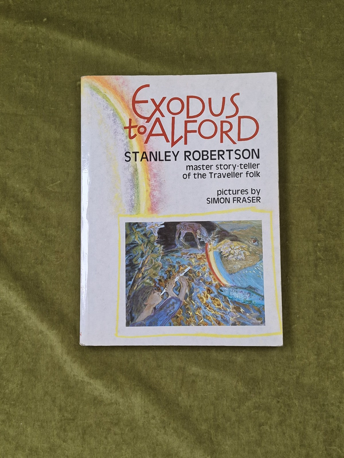 Exodus to Alford - Stanley Robertson , Balnain 1988 , Signed by Simon Fraser PB0