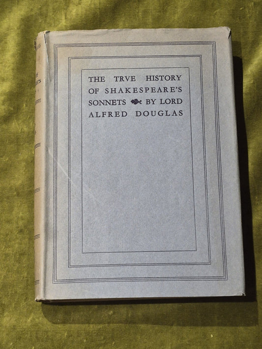 The True History of Shakespeare's Sonnets Lord Alfred Douglas 1933 1st Ed HB DJ0