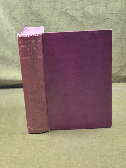 Hindenburg : The Wooden Titan - Wheeler-Bennett (1936) [Macmillan] 1st Ed Hb0