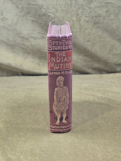 52 Stories of the Indian Mutiny - Alfred H Miles John Prattle Hutchinson HC 18952