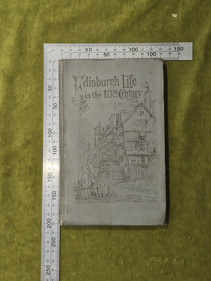 Edinburgh Life in the Eighteenth Century -from Captain Topham's letters , New Ed3
