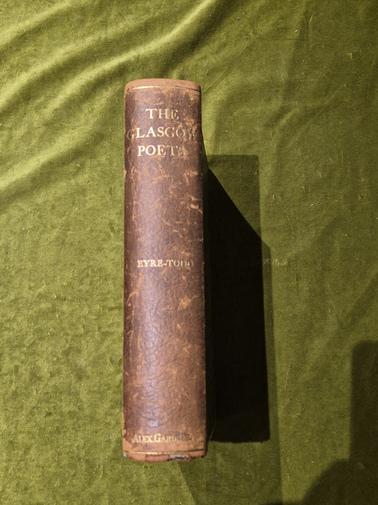 The Glasgow Poets: Their Lives and Poems by George Eyre-Todd, 1906 Hardback1
