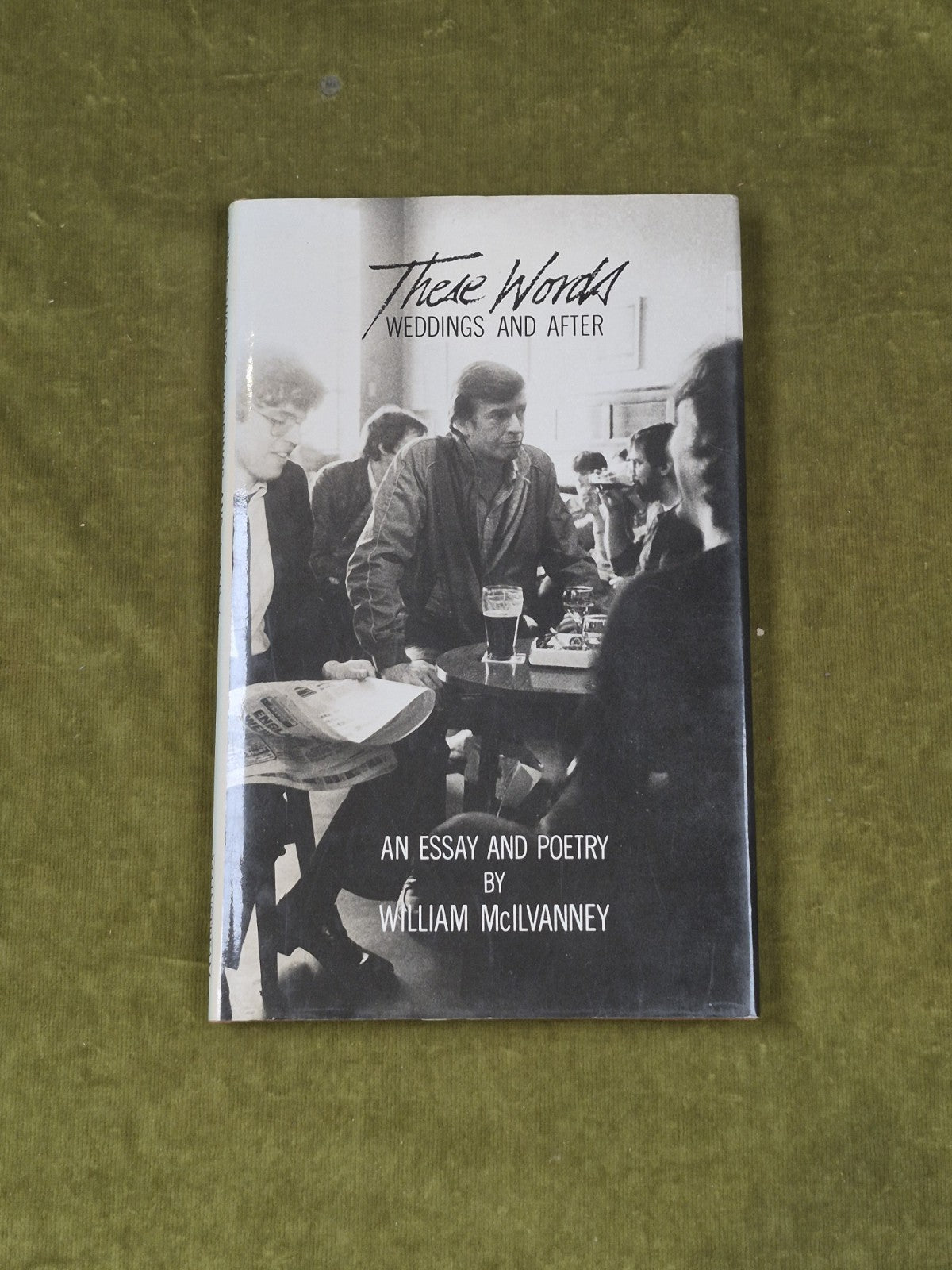 These Words : Weddings and After - Essay & Poetry by William McIlvanney 1984 HB1