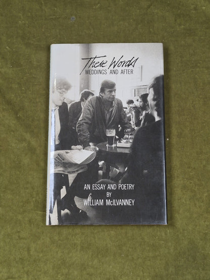 These Words : Weddings and After - Essay & Poetry by William McIlvanney 1984 HB1