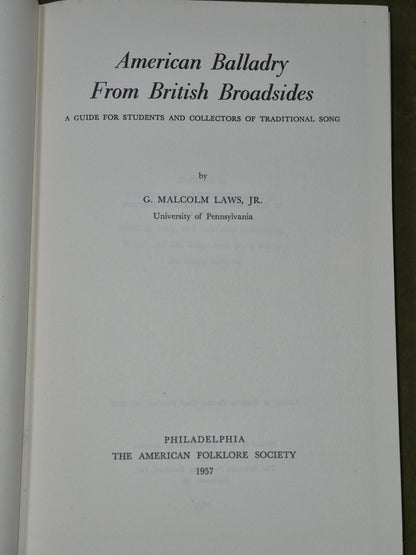 G. Malcolm Laws. AMERICAN BALLADRY FROM BRITISH BROADSIDES. 19573
