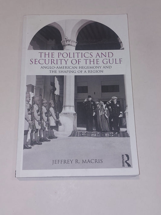 The Politics and Security of the Gulf By Jeffrey Macris (2010) SIGNED pb Book0