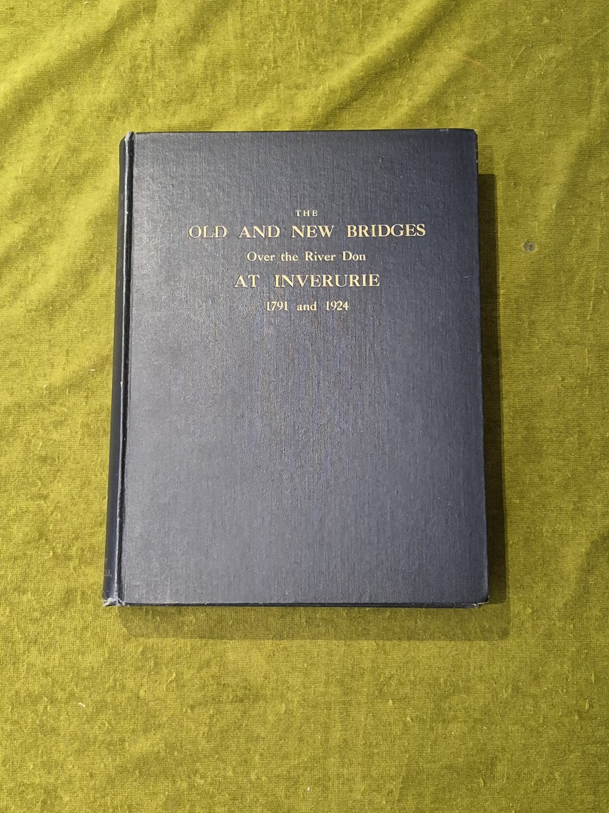 Old and New Bridges Over the River Don at Inverurie 1791 & 1924 , Tawse & Allan0