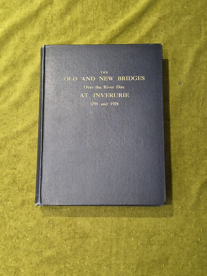 Old and New Bridges Over the River Don at Inverurie 1791 & 1924 , Tawse & Allan0