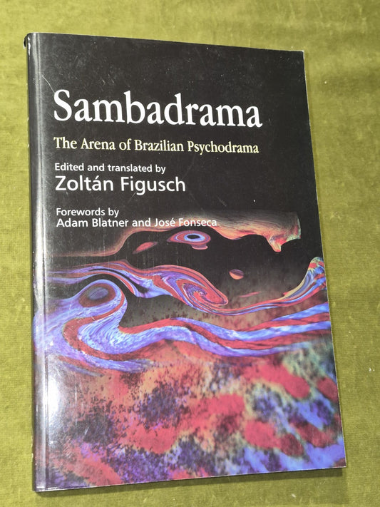 Sambadrama The Arena of Brazilian Psychodrama By Zoltan Figusch & Zoltan0