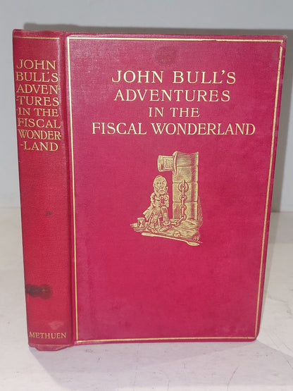 John Bull's Adventures in the Fiscal Wonderland (1904) Geake & Gould Hb Book0