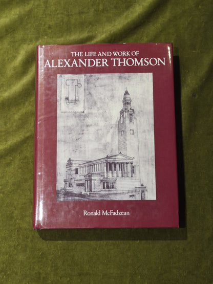 The Life and Work of Alexander Thomson - Ronald McFadzean 1979 1st HB DJ0