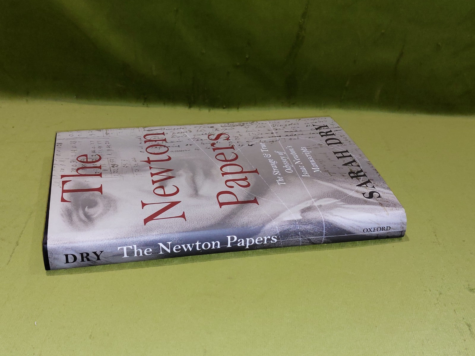 The Newton Papers: The Strange and True Odyssey of Isaac Newton's Manuscript Hb1
