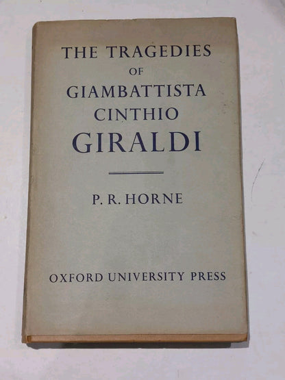 The Tragedies Of Giambattista Cinthio Giraldi By P. R. Horne (1962) Hb Book0