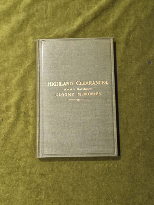 Highland Clearances Donald MacLeod's Gloomy Memories of Scotland HB circa 18570