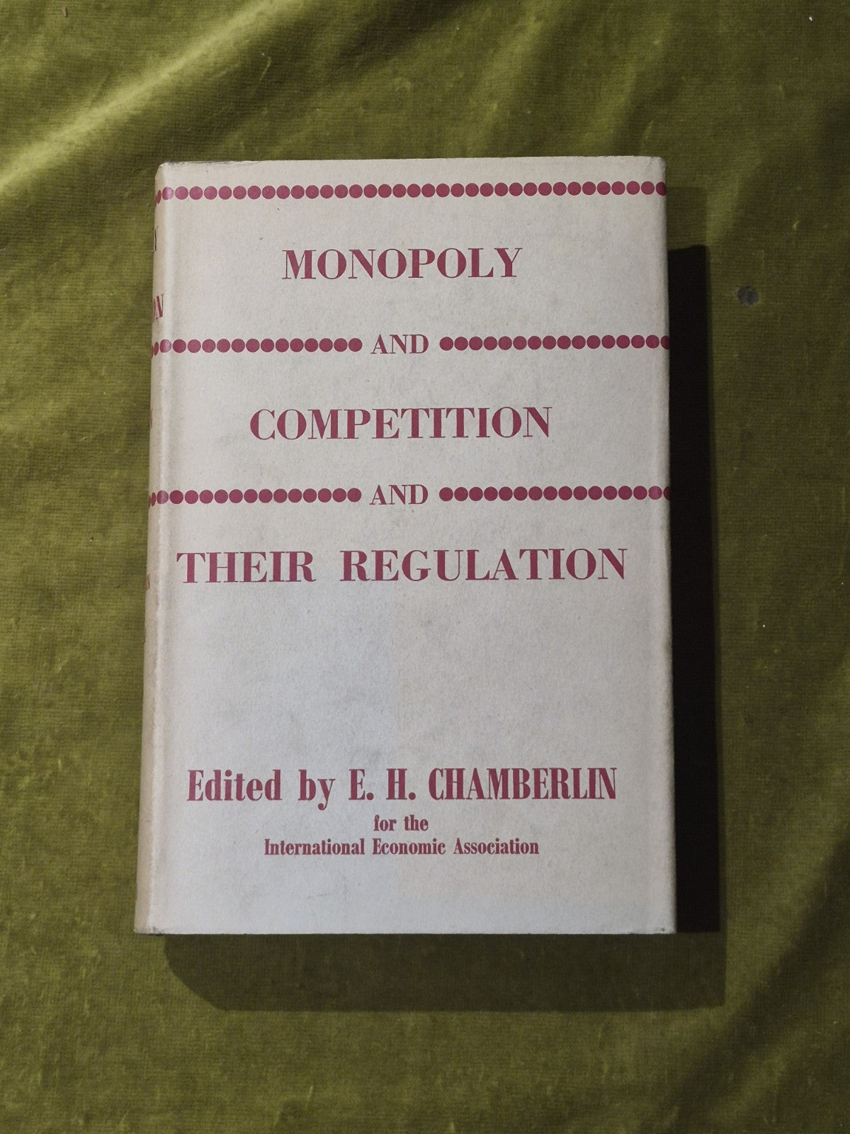 Monopoly & Competition & Their Regulation - Chamberlin 1st 1954 HB DJ0