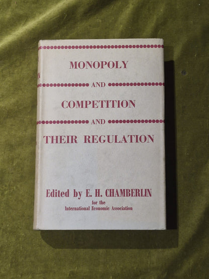 Monopoly & Competition & Their Regulation - Chamberlin 1st 1954 HB DJ0
