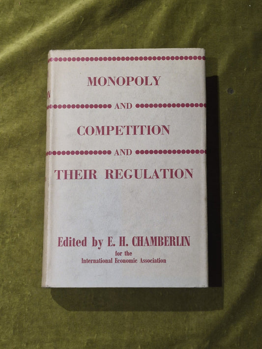 Monopoly & Competition & Their Regulation - Chamberlin 1st 1954 HB DJ0