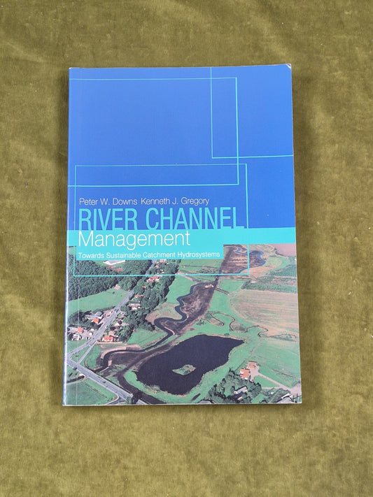 River Channel Management Towards Sustainable Catchment Hydrosystems Peter Downs0