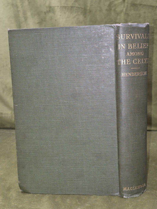 Survivals in Belief Among the Celts George Henderson First James Maclehose 19111