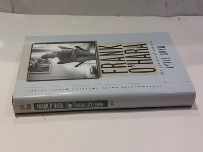 Frank O'Hara : The Poetics of Coterie Hardcover Lytle Shaw1