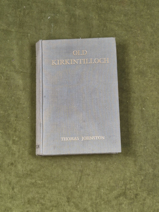 Old Kirkintilloch -Thomas Johnston , D. MacLeod, 1937 HB0