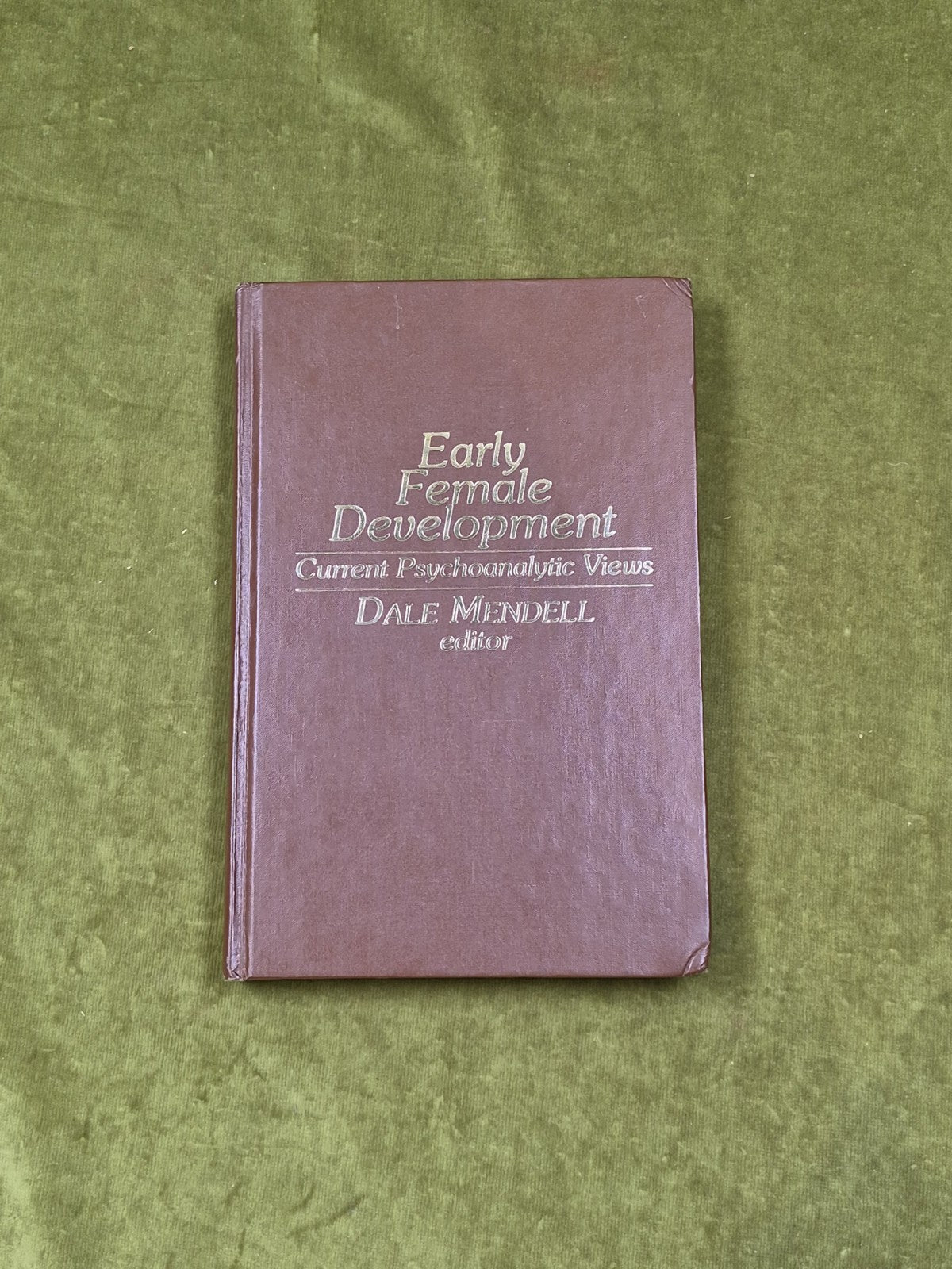 Female Early Development Current Psychoanalytic Views - Dale Mendell 1982 1st UK0
