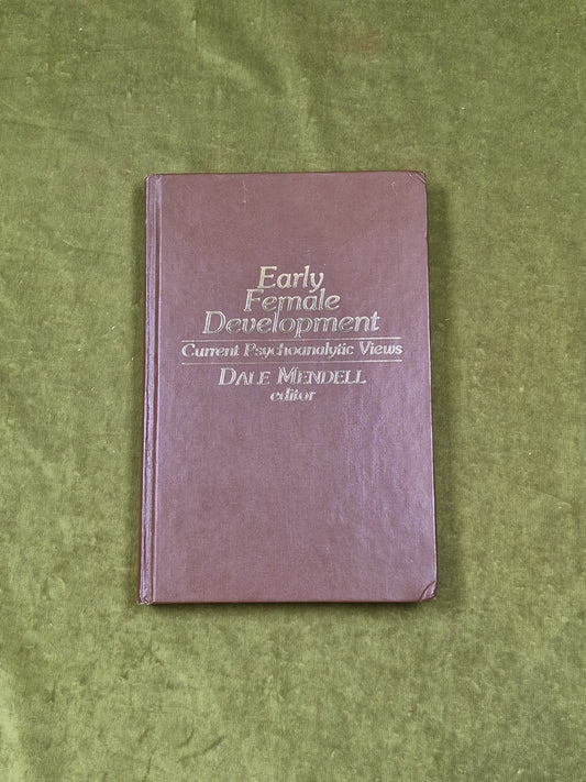 Female Early Development Current Psychoanalytic Views - Dale Mendell 1982 1st UK0