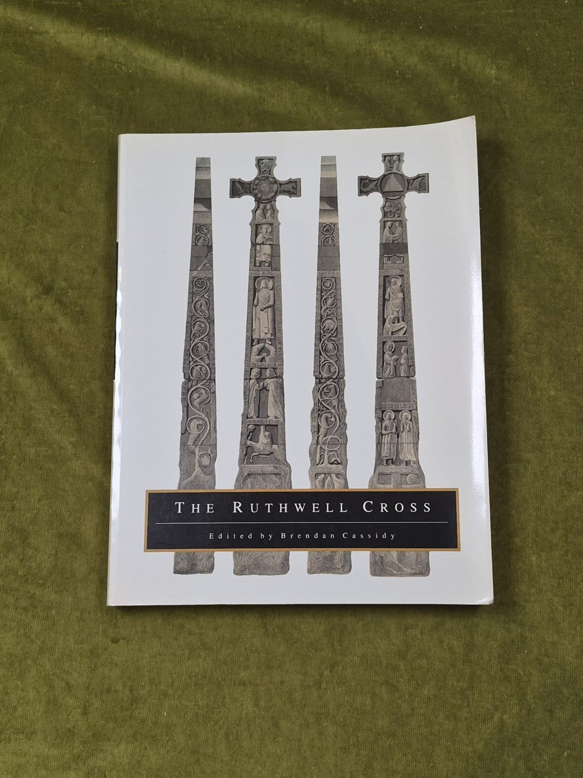 THE RUTHWELL CROSS By Brendan Cassidy , Princeton 1992 1st thus0