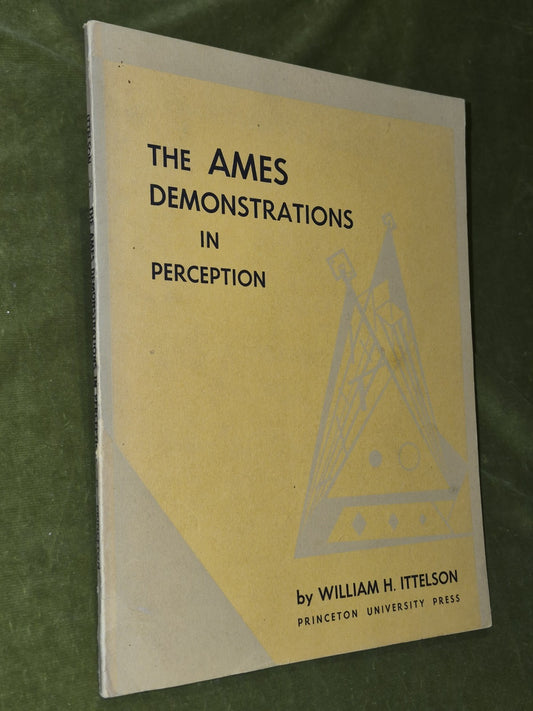 The Ames Demonstrations in Perception (1952) William H. Ittelson1