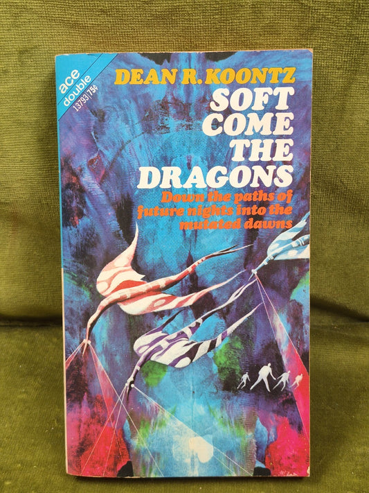 Dark of the Woods Soft Come the Dragons  by Dean R. Koontz Ace Books 1970 1st0