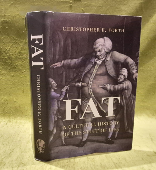 Fat : A Cultural History of the Stuff - Christopher E. Forth [Reaktion Books] Hb0