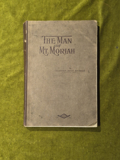 The Man of Mt Moriah : A Great Masonic Story - Clarence Miles Boutelle , Macoy0