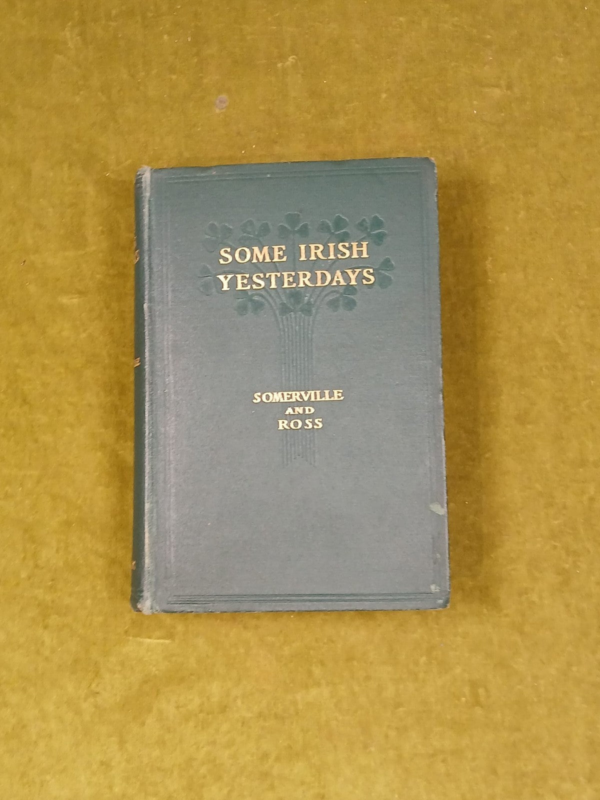 Some Irish Yesterdays - Somerville & Ross - 1906 - Longmans 1st HB0