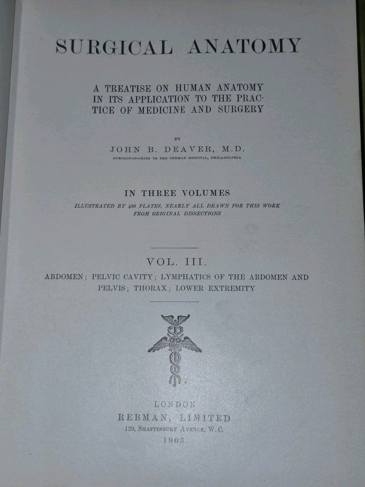 Surgical Anatomy Vols. 1 to 3, (1901-1903) John B. Deaver. London: Rebman6